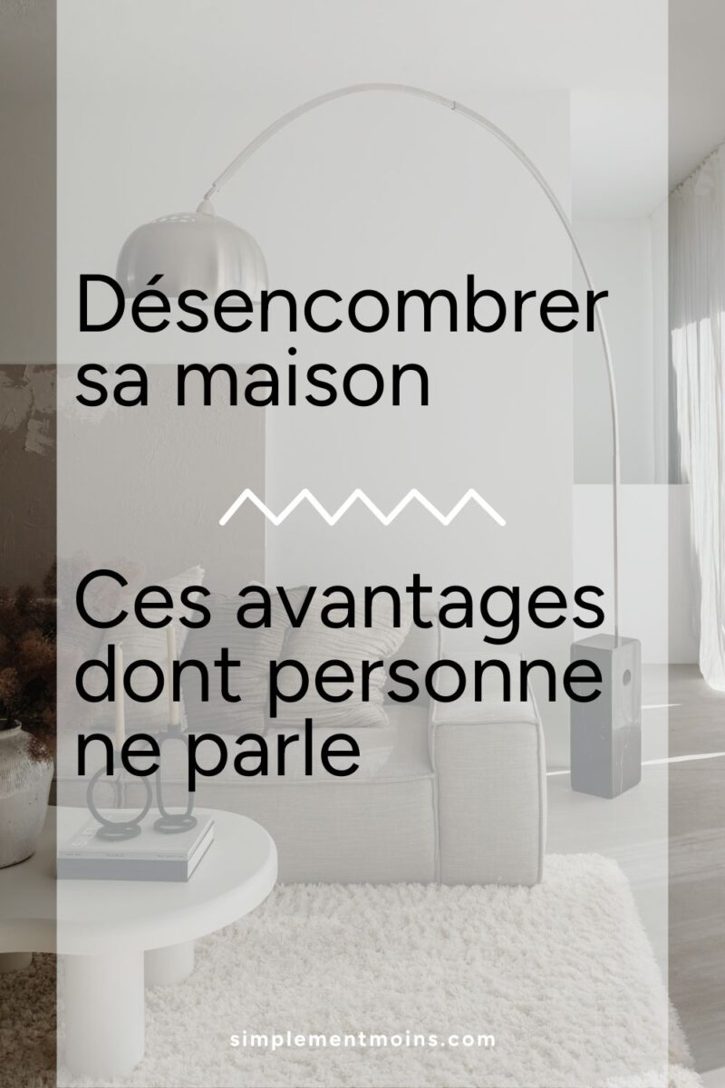 Désencombrer sa maison : les avantages insoupçonnés 