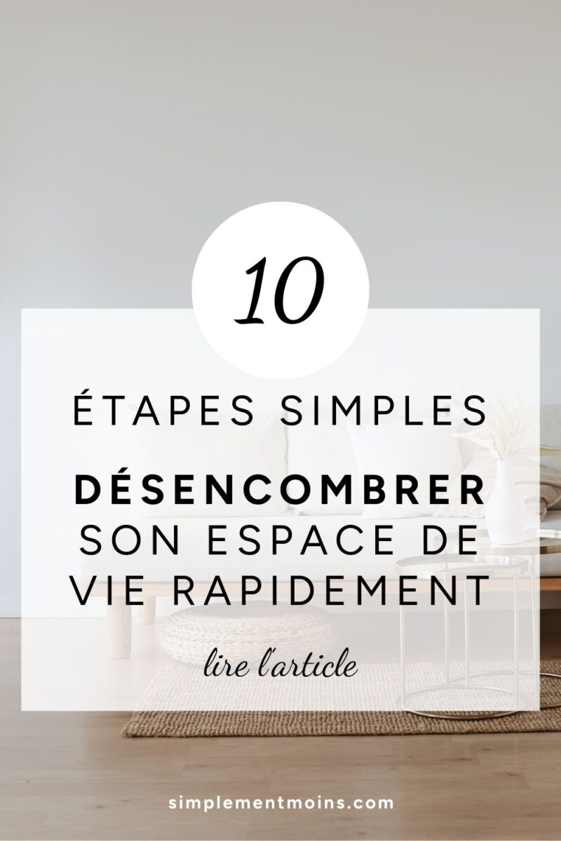 Comment désencombrer son espace de vie en 10 étapes simples - épingles Pinterest