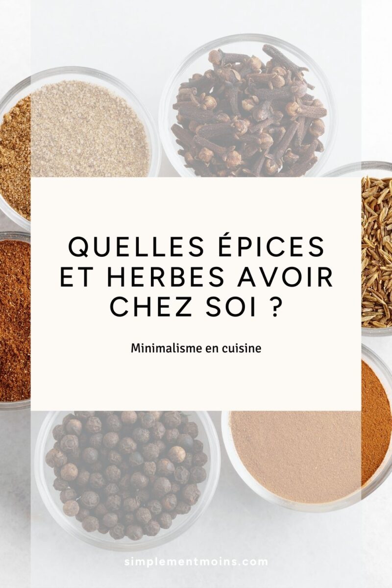 Minimalisme en cuisine : quelles herbes et épices avoir chez soi