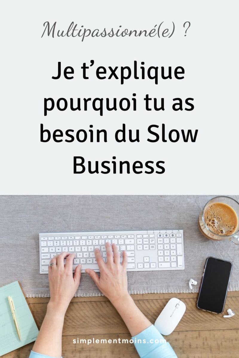 Multipassionnée et Slow Business, la clé du succès pour son entreprise