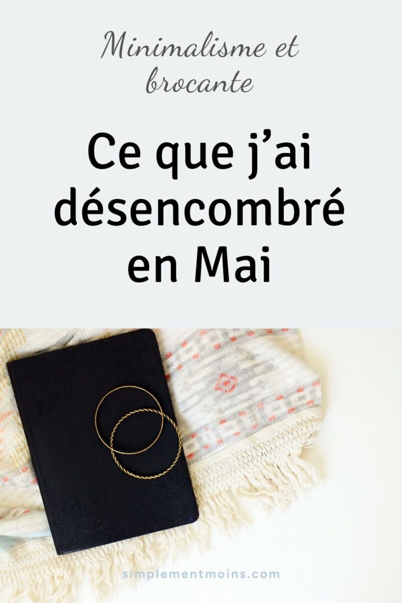 Mon désencombrement du mois de Mai, ce que j'ai désencombré en Mai